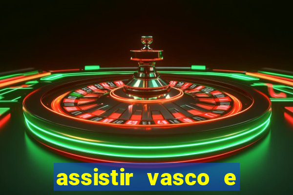 assistir vasco e internacional futemax